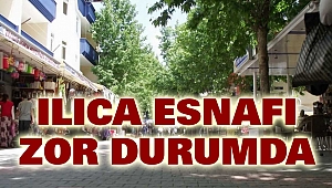 Ilıca Esnafı Zor Durumda 