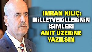 İmran Kılıç: Milletvekillerinin İsimleri Anıt Üzerine Yazılsın