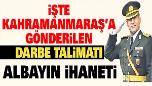 İşte Kahramanmaraş'a Gönderilen 'Darbe Talimatı'