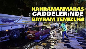 Kahramanmaraş Caddelerinde bayram temizliği