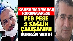 Kahramanmaraş, Koronavirüse Peş Peşe 2 Sağlık Çalışanını Kurban Verdi