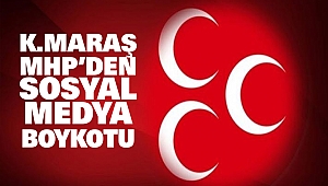 Kahramanmaraş MHP’den Sosyal Medya Boykotu