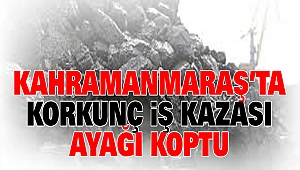 Kahramanmaraş'ta Korkunç İş Kazası: Ayağı Koptu