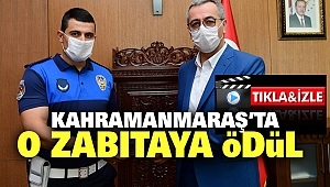 Kahramanmaraş'ta O Zabıtaya Ödül
