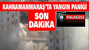 Kahramanmaraş'ta Yangın Paniği