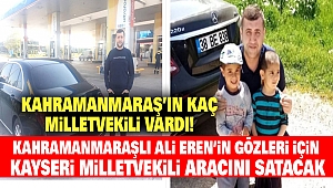Kahramanmaraşlı Ali Eren İçin, Kayseri Milletvekili Aracını Satacak