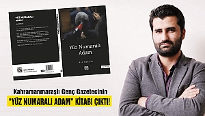 Kahramanmaraşlı Genç Gazetecinin Yüz Numaralı Adam Kitabı Çıktı!
