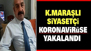 Kahramanmaraşlı Siyasetçi Koronavirüse Yakalandı