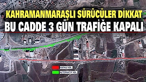 Kahramanmaraşlı Sürücüler dikkat: Bu Cadde 3 Gün Trafiğe Kapalı