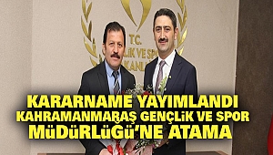 Kararname Yayımlandı: Kahramanmaraş Gençlik ve Spor Müdürlüğü’ne Atama