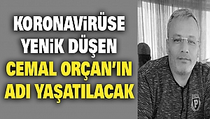 Koronavirüse Yenik Düşen Cemal Orçan’ın Adı Yaşatılacak