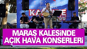 Maraş Kalesinde Açık Hava Konserleri