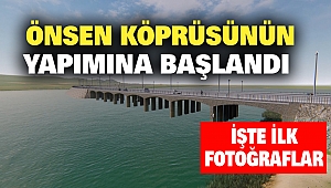 Önsen Köprüsünün Yapımına Başlandı