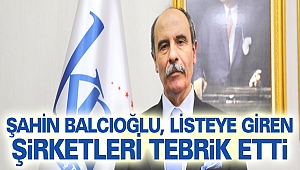 Şahin Balcıoğlu, Listeye Giren Şirketleri Tebrik Etti