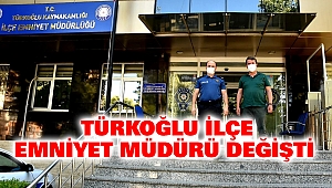 Türkoğlu İlçe Emniyet Müdürü Değişti