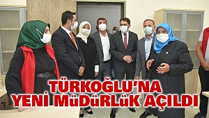 Türkoğlu’na Yeni Müdürlük Açıldı