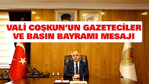 Vali Coşkun’un Gazeteciler Ve Basın Bayramı Mesajı