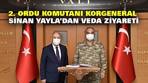 2. Ordu Komutanı Korgeneral Sinan Yayla’dan Veda Ziyareti