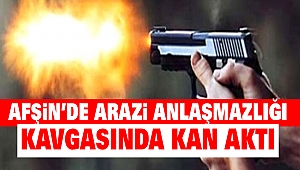 Afşin’de Arazi Anlaşmazlığı Kavgasında Kan Aktı