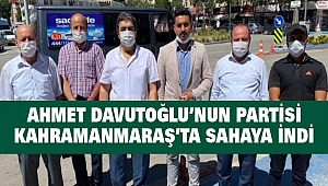 Ahmet Davutoğlu’nun Partisi Kahramanmaraş’ta Sahaya İndi