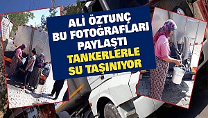 Ali Öztunç Bu Fotoğrafları Paylaştı: Tankerlerle Su Taşınıyor