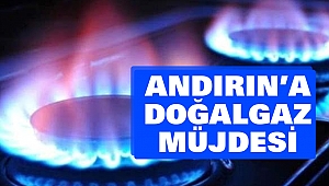Andırın Doğalgaz Dağıtım Bölgesine Alındı