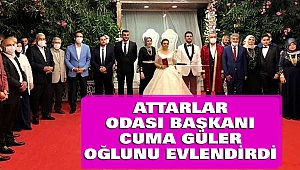 Attarlar Odası Başkanı Cuma Güler Oğlunu Evlendirdi