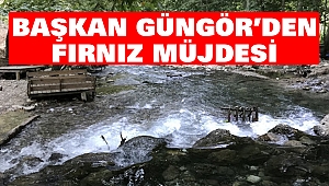 Başkan Güngör’den Fırnız Müjdesi