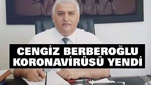 Cengiz Berberoğlu Koronavirüsü Yendi