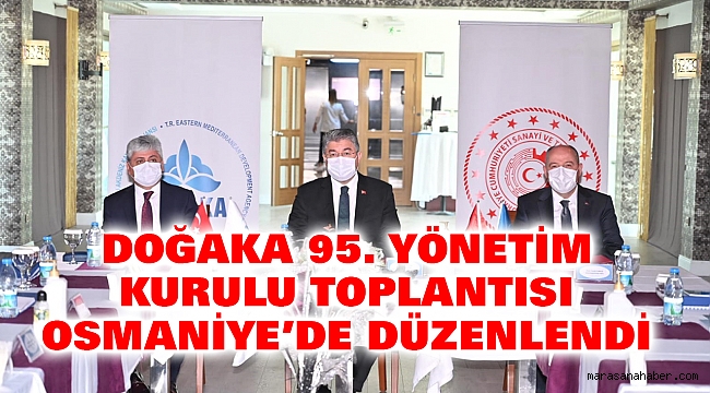 DOĞAKA 95. Yönetim Kurulu Toplantısı Osmaniye’de Düzenlendi