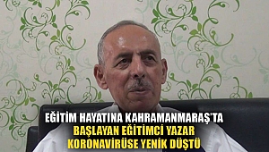​Eğitim Hayatına Kahramanmaraş’ta Başlayan Eğitimci Yazar Koronavirüse Yenik Düştü