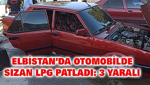 Elbistan’da Otomobilde sızan LPG patladı: 3 yaralı