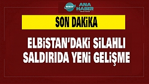 Elbistan’daki Silahlı Saldırıda Yeni Gelişme
