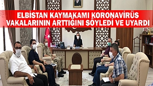 Elbistan Kaymakamı Koronavirüs Vakalarının Arttığını Söyledi ve Uyardı