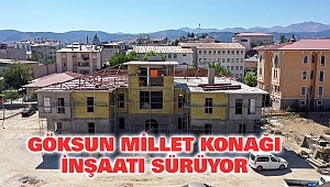Göksun Millet Konağı inşaatı sürüyor