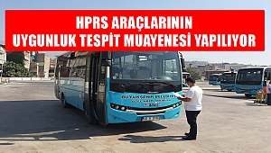 HPRS Araçlarının Uygunluk Tespit Muayenesi yapılıyor