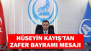 Hüseyin Kayış’tan Zafer Bayramı Mesajı