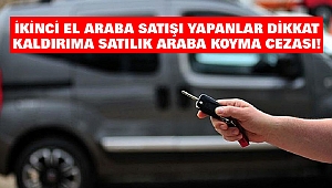 İkinci el araba satışı yapanlar dikkat: Kaldırıma satılık araba koyma cezası!