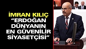 İmran Kılıç “Erdoğan Dünyanın en güvenilir siyasetçisi”