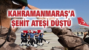 Kahramanmaraş'a Şehit Ateşi Düştü