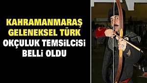 Kahramanmaraş Geleneksel Türk Okçuluk Temsilcisi Belli Oldu