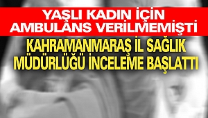 Kahramanmaraş İl Sağlık Müdürlüğü İnceleme Başlattı