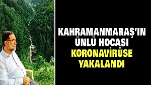 Kahramanmaraş'ın Ünlü Hocası Koronavirüse Yakalandı