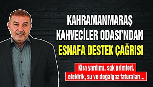 Kahramanmaraş Kahveciler Odası'ndan Esnafa Destek Çağrısı