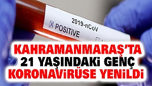 Kahramanmaraş’ta 21 Yaşındaki Genç Koronavirüse Yenildi