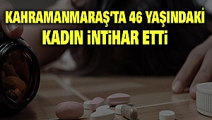 Kahramanmaraş’ta 46 Yaşındaki Kadın İntihar Etti