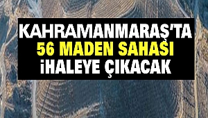 Kahramanmaraş’ta 56 Maden Sahası İhaleye Çıkacak