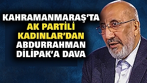 Kahramanmaraş’ta Ak Partili Kadınlar’dan Abdurrahman Dilipak’a Dava