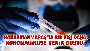 Kahramanmaraş’ta Bir Kişi Daha Koronavirüse Yenik Düştü