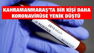 Kahramanmaraş’ta Bir Kişi Daha Koronavirüse Yenik Düştü